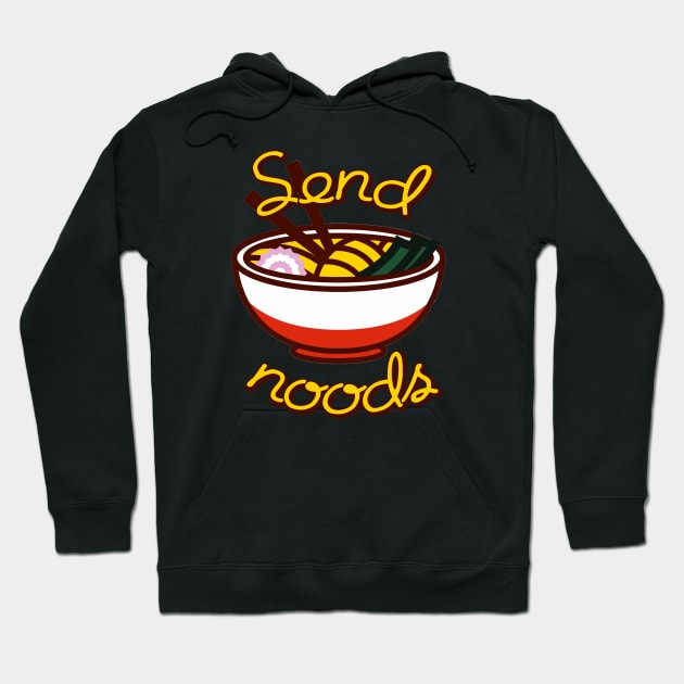 Send noods ramen bowl funny slogan Hoodie by PaletteDesigns